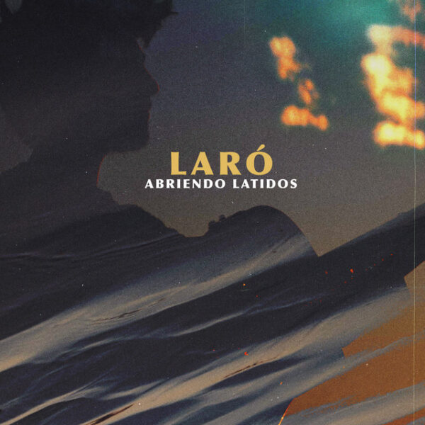 Laró - Abriendo Latidos